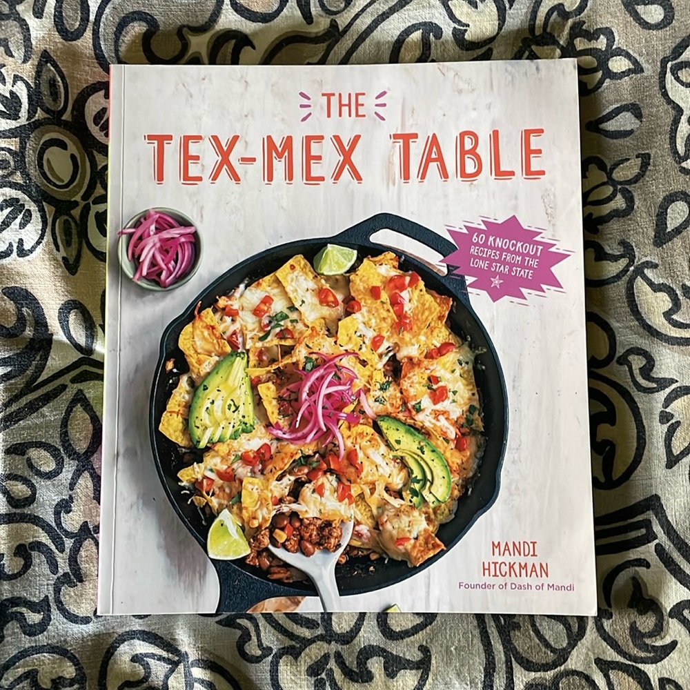 The Tex-Mex Table Mandi Hickman Cookbook